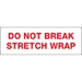 2 x 55 yds. - Do Not Break Stretch Wrap (6 Pack) Tape Logic??? Pre-Printed Carton Sealing Tape 6 Rolls/Cs - T901P086PK
