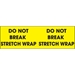 3 x 10 - Do Not Break Stretch Wrap  (Fluorescent Yellow) Labels 500/Roll - DL1196