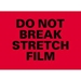 4 X 6 - Do Not Break Stretch Film Labels 500/Roll - DL3192