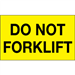3" x 5" - Do Not Forklift (Fluorescent Yellow) Labels 500/Rl - DL1320