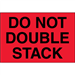 4" x 6" - Do Not Double Stack (Fluorescent Red) Labels 500/Rl - DL1317