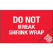 5" x 8" - "Do Not Break Shrink Wrap" (Bill of Lading) Labels 500/Rl - DL1392