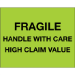 8" x 10" - Fragile Handle With Care - High Claim Value (Fluorescent Green) Labels 500/Rl - DL1333