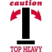 4 X 6 - Caution - Top Heavy Labels 500/Roll - DL1791