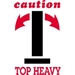 4 X 6 - Caution - Top Heavy Labels 500/Roll - DL1791