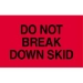 3 X 5 - Do Not Break Down Skid Labels 500/Roll - DL2161