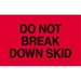 3 X 5 - Do Not Break Down Skid Labels 500/Roll - DL2161