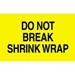 3 X 5 - Do Not Break Shrink Wrap Labels 500/Roll - DL2181