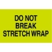 3 X 5 - Do Not Break Stretch Wrap Labels 500/Roll - DL2201