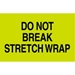 3 X 5 - Do Not Break Stretch Wrap Labels 500/Roll - DL2201