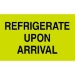 3 X 5 - Refrigerate Upon Arrival Labels 500/Roll - DL2601