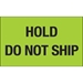 3 x 5 - Hold - Do Not Ship (Fluorescent Green) Labels 500/Roll - DL1085
