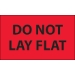 3 x 5 - Do Not Lay Flat (Fluorescent Red) Labels 500/Roll - DL1088