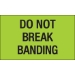 3 x 5 - Do Not Break Banding (Fluorescent Green) Labels 500/Roll - DL1107