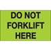 3 x 5 - Do Not Forklift Here (Fluorescent Green) Labels 500/Roll - DL1108