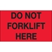 3 x 5 - Do Not Forklift Here (Fluorescent Red) Labels 500/Roll - DL1109