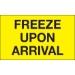 3 x 5 - Freeze Upon Arrival (Fluorescent Yellow) Labels 500/Roll - DL1116